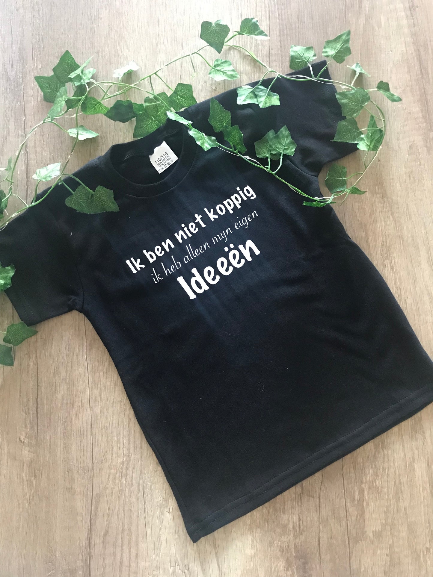 T-shirt 'ik ben niet koppig ik heb alleen mijn eigen ideeen'