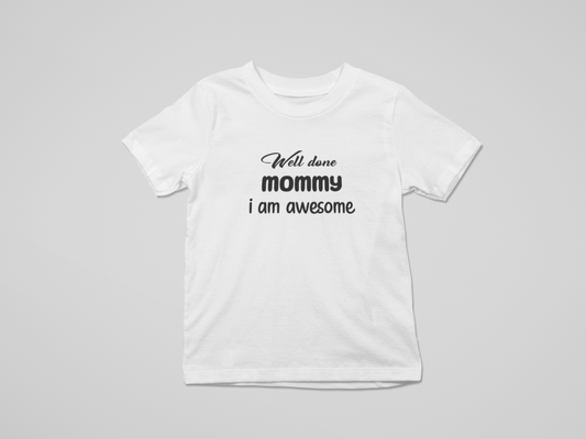 T'shirt | Well done mommy i am awesome